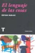 el lenguaje de las cosas-deyan sudjic-9788475068763 el lenguaje de las cosas-deyan sudjic-9788475068763