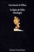 la logica de orfeo (antologia)-luis antonio de villena-9788475229263 la logica de orfeo (antologia)-luis antonio de villena-9788475229263
