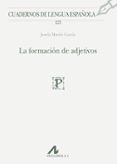 la formacion de adjetivos-josefa martin garcia-9788476358863 la formacion de adjetivos-josefa martin garcia-9788476358863