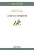 america inmigrante-alejandro portes-9788476589663 america inmigrante-alejandro portes-9788476589663