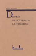 despres de soterrada la tendresa-maria beneyto-9788476601563 despres de soterrada la tendresa-maria beneyto-9788476601563