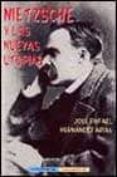 nietzsche y las nuevas utopias-jose rafael hernandez arias-9788477024163 nietzsche y las nuevas utopias-jose rafael hernandez arias-9788477024163