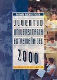 la juventud universitaria extremeña del 2000-fernando gonzalez-9788477233763 la juventud universitaria extremeña del 2000 fernando gonzalez 9788477233763