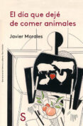 el dia que deje de comer animales-javier morales-9788477375463 el dia que deje de comer animales-javier morales-9788477375463