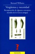 vergüenza y necesidad: recuperacion de algunos conceptos morales de la grecia antigua-bernard williams-9788477749363 vergüenza y necesidad: recuperacion de algunos conceptos morales de la grecia antigua-bernard williams-9788477749363
