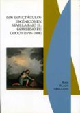 los espectaculos escenicos en sevilla bajo el gobierno de godoy (1795-1808)-rocio plaza orellana-9788477982463 los espectaculos escenicos en sevilla bajo el gobierno de godoy (1795-1808)-rocio plaza orellana-9788477982463