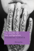 la noche de los caligrafos-yasmine ghata-9788478449163 la noche de los caligrafos-yasmine ghata-9788478449163