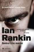 nombrar a los muertos (serie john rebus 15)-ian rankin-9788479016463 nombrar a los muertos (serie john rebus 15)-ian rankin-9788479016463