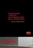 propaganda y medios de comunicacion en el franquismo (1936-1951)-francisco sevillano calero-9788479087463 propaganda y medios de comunicacion en el franquismo (1936-1951)-francisco sevillano calero-9788479087463