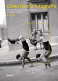 como leer la fotografia: entender y disfrutar los grandes fotogra fos de stieglitz a doisneau-ian jeffrey-9788481564563 como leer la fotografia: entender y disfrutar los grandes fotogra fos de stieglitz a doisneau-ian jeffrey-9788481564563