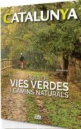 catalunya: guia de vies verdes i camins naturals-sergi ramis-9788482166063 catalunya: guia de vies verdes i camins naturals-sergi ramis-9788482166063