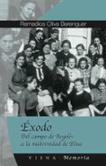 exodo: del campo de argeles a la maternidad de elna-remedios oliva berenguer-9788483303863 exodo: del campo de argeles a la maternidad de elna-remedios oliva berenguer-9788483303863