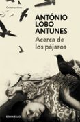 acerca de los pajaros-antonio lobo antunes-9788483469163 acerca de los pajaros-antonio lobo antunes-9788483469163