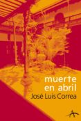 muerte en abril (ebook)-jose luis correa-9788484288763 muerte en abril (ebook)-jose luis correa-9788484288763