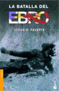 la batalla del ebro-jorge m. reverte-9788484325963 la batalla del ebro-jorge m. reverte-9788484325963