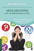 adolescentes: las 100 preguntas clave-bernabe tierno-9788484605263 adolescentes: las 100 preguntas clave-bernabe tierno-9788484605263