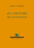 el vientre de las iguanas-maria paz moreno-9788484727163 el vientre de las iguanas-maria paz moreno-9788484727163