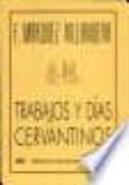 trabajos y dias cervantinos-francisco marquez villanueva-9788488333063 trabajos y dias cervantinos-francisco marquez villanueva-9788488333063