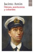 héroes, aventureros y cobardes (ebook)-jacinto anton-9788490067963 héroes, aventureros y cobardes (ebook)-jacinto anton-9788490067963