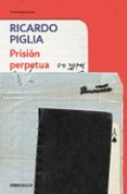prision perpetua-ricardo piglia-9788490326763 prision perpetua-ricardo piglia-9788490326763