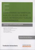 comentarios sistemáticos a la ley 22/2011, de 28 de julio, de residuos y suelos contaminados-fernando garcia-moreno rodriguez-9788490597163 comentarios sistemáticos a la ley 22/2011, de 28 de julio, de residuos y suelos contaminados-fernando garcia-moreno rodriguez-9788490597163