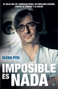 imposible es nada: el viaje del dr. gonzalez rivas, un cirujano español contra el cancer y el dolor-elena pita-9788490609163 imposible es nada: el viaje del dr. gonzalez rivas, un cirujano español contra el cancer y el dolor-elena pita-9788490609163
