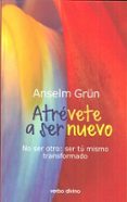atrévete a ser nuevo-anselm grun-9788490732663 atrévete a ser nuevo-anselm grun-9788490732663