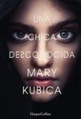 una chica desconocida-mary kubica-9788491390763 una chica desconocida-mary kubica-9788491390763