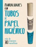 manualidades con tubos de papel higienico-m. grimshaw-smith-9788491451563 manualidades con tubos de papel higienico-m. grimshaw-smith-9788491451563