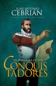 la aventura de los conquistadores-juan antonio cebrian-9788491641063 la aventura de los conquistadores-juan antonio cebrian-9788491641063
