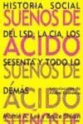 sueños de acido: historia social del lsd, la cia, los sesenta y t odo lo demas-martin a. lee-bruce shlain-9788492100163 sueños de acido: historia social del lsd, la cia, los sesenta y t odo lo demas-martin a. lee-bruce shlain-9788492100163