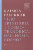 visio trinitaria i cosmoteandrica: deu home i cosmos-raimon panikkar-9788492416363 visio trinitaria i cosmoteandrica: deu home i cosmos-raimon panikkar-9788492416363