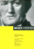 wagner/estetica: ensayos sobre la obra musical y estetica de rich ard wagner-isabel pascua flebes-9788492777563 wagner/estetica: ensayos sobre la obra musical y estetica de rich ard wagner-isabel pascua flebes-9788492777563