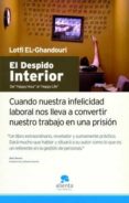 el despido interior: cuando nuestra infelicidad laboral nos lleva a convertir nuestro trabajo en una prision-lotfi el-ghandouri-9788493562663 el despido interior: cuando nuestra infelicidad laboral nos lleva a convertir nuestro trabajo en una prision-lotfi el-ghandouri-9788493562663