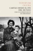 cartas desde el fin del mundo: por un superviviente en hirosima-toyofumi ogura-9788493914363 cartas desde el fin del mundo: por un superviviente en hirosima-toyofumi ogura-9788493914363