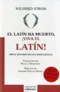 el latin ha muerto, ¡viva el latin!-wilfried stroh-9788493942663 el latin ha muerto, ¡viva el latin!-wilfried stroh-9788493942663