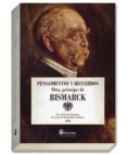pensamientos y recuerdos: otto principe de bismarck-otto bismarck-9788494274763 pensamientos y recuerdos: otto principe de bismarck-otto bismarck-9788494274763