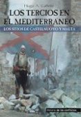 los tercios en el mediterráneo-hugo �lvaro ca�ete carrasco-9788494288463 los tercios en el mediterráneo-hugo �lvaro ca�ete carrasco-9788494288463