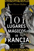 101 lugares mágicos de francia-dylan marc pierre-9788494586163 101 lugares mágicos de francia-dylan marc pierre-9788494586163