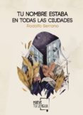 tu nombre estaba en todas las ciudades-rodolfo serrano recio-9788494673863 tu nombre estaba en todas las ciudades-rodolfo serrano recio-9788494673863