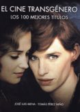 el cine transgenero: los 100 mejores titulos-jose luis mena-9788494679063 el cine transgenero: los 100 mejores titulos-jose luis mena-9788494679063