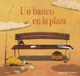 un banco en la plaza-raquel diaz reguera-9788494818363 un banco en la plaza-raquel diaz reguera-9788494818363