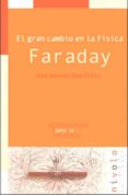 faraday: el gran cambio en la fisica-jose antonio diaz-hellin-9788495599063 faraday: el gran cambio en la fisica-jose antonio diaz-hellin-9788495599063