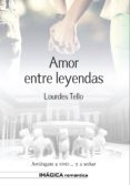 amor entre leyendas-lourdes tello-9788495772763 amor entre leyendas-lourdes tello-9788495772763