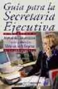 guia para la secretaria ejecutiva (2ª ed.)-9788496169463 guia para la secretaria ejecutiva (2ª ed.)-9788496169463