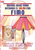 nuevas ideas para decorar el salon con fimo: todas las tecnicas p ara realizar 14 proyectos superficiales-sue heaser-9788496365063 nuevas ideas para decorar el salon con fimo: todas las tecnicas p ara realizar 14 proyectos superficiales-sue heaser-9788496365063