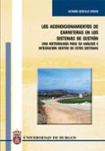 los acondicionamientos de carreteras en los sistemas de gestion: una metodologia para su analisis e integracion dentro de estos sistemas-hernan gonzalo orden-9788496394063 los acondicionamientos de carreteras en los sistemas de gestion: una metodologia para su analisis e integracion dentro de estos sistemas-hernan gonzalo orden-9788496394063