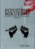 industrias mikuerpo: un proyecto de gestion cultural independient e (1994-1999)-luis (coord.) navarro-9788496453463 industrias mikuerpo: un proyecto de gestion cultural independient e (1994-1999)-luis (coord.) navarro-9788496453463