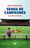 senda de campeones: de la masia al camp nou-marti perarnau-9788496599963 senda de campeones: de la masia al camp nou-marti perarnau-9788496599963