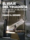 el viaje del yihadista: dentro de la militancia musulmana-fawaz a. gerges-9788496642263 el viaje del yihadista: dentro de la militancia musulmana-fawaz a. gerges-9788496642263